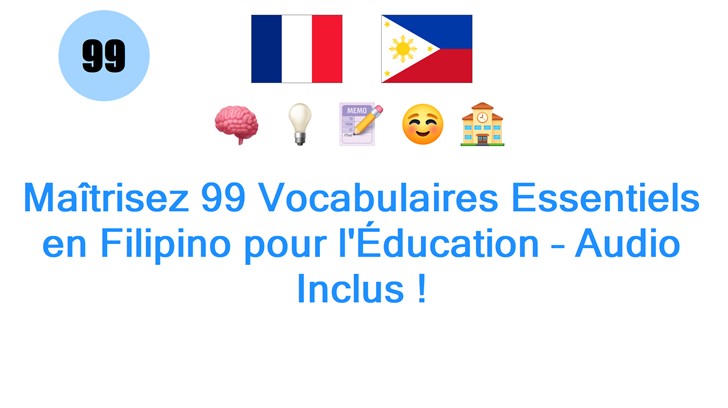 Maîtrisez 99 Vocabulaires Essentiels en Filipino pour lÉducation – Audio Inclus !